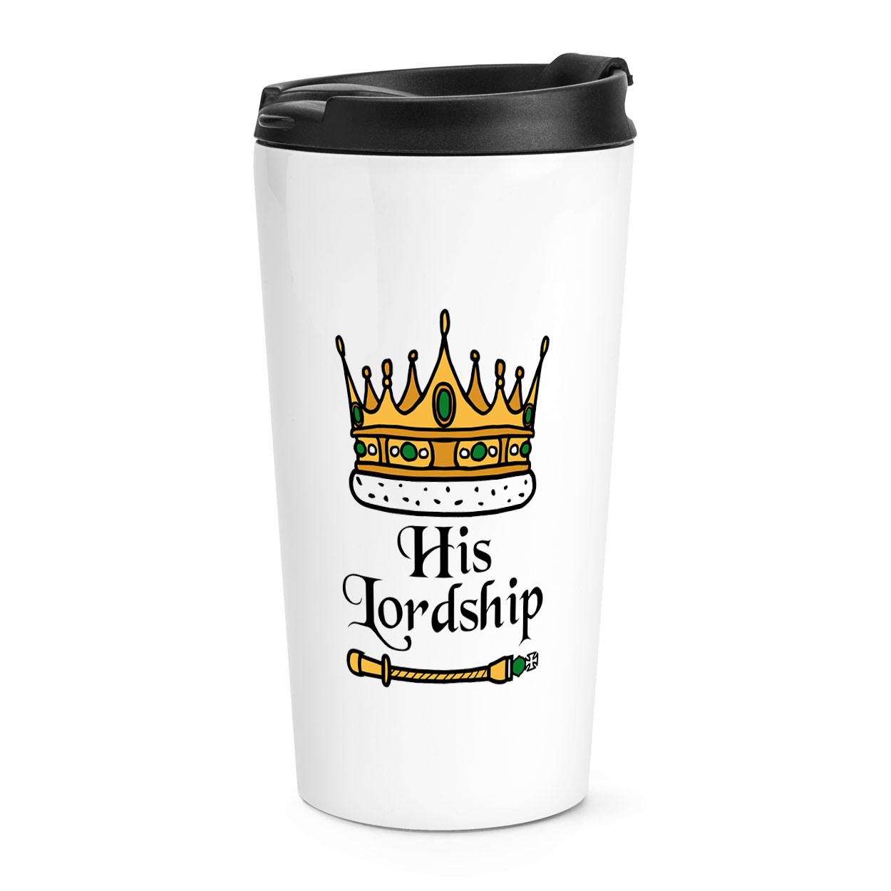 His Lordship Crown Travel Mug Cup Royal Coronation King Charles Funny Dad Gift