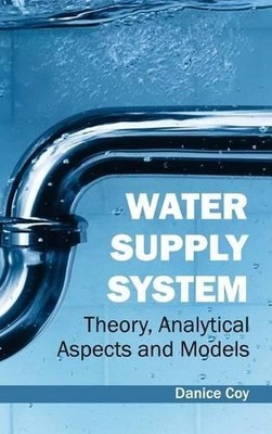 Water Supply System: Theory, Analytical Aspects and Models (Hardback)