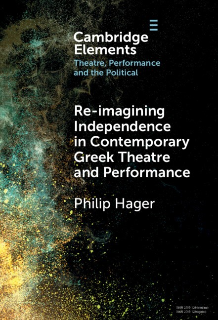 Re-imagining Independence in Contemporary Greek Theatre and Performance Hager