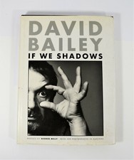 David Bailey's If We Had Shadows: Hard Cover With Dust Jacket First Edition 1992