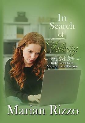 In Search of Felicity: In the Footsteps of Marjorie Kinnan Rawlings by ...