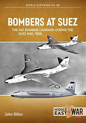 Bombers at Suez: The RAF Bombing Campaign during by John Dillon (PB 2021) - Image 5