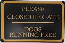 TIN SIGN 8x12 Please close gate dog running free yard fence home work shop 1pc1