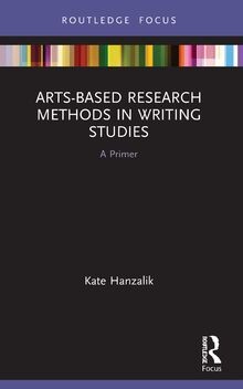 Arts-Based Research Methods in Writing Studies: A Primer... | Buch | Zustand gut