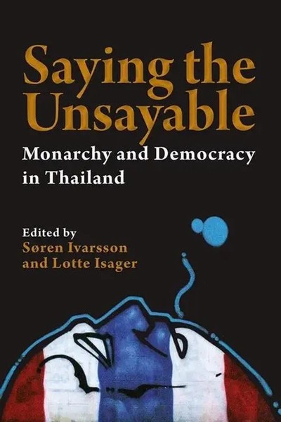 Saying The Unsayable | Monarchy And Democracy In Thailand | Ivarsson (U. A.)-image