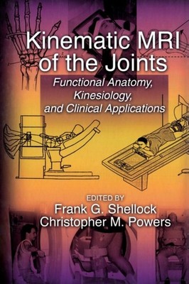 Shellock - Kinematic MRI of the Joints  Functional Anatomy Kinesiolog - X555z