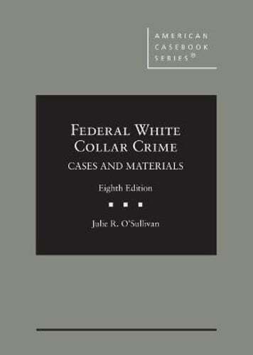 Federal White Collar Crime Cases Materials by Julie R O Sullivan Preowned