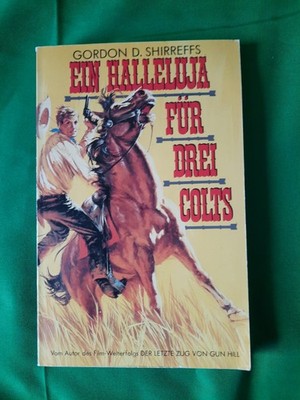 Western   Gordon D. Shirreffs Die besten Western  195 Ein Halleluja für 3 Colts