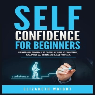 Self-Confidence for Beginners Ultimate Guide to Increase Self-Dis