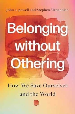 Belonging without Othering: How We - Hardcover, by powell john a.; - Very Good