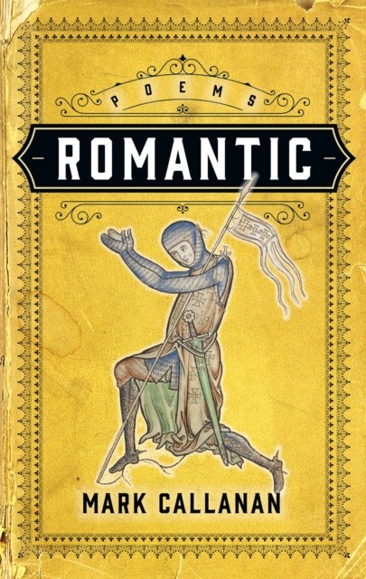 Romantic by Mark Callanan PAPERBACK 9781771964456