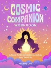 Cosmic Companion Workbook: A Guide for Incorporating Astrology Into Your Life b