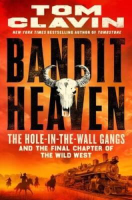 Bandit Heaven: The Hole-in-the-Wall Gangs and the Final Chapter of the Wi - GOOD