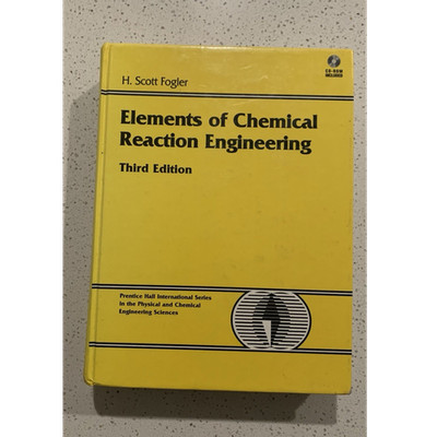 Elements of Chemical Reaction Engineering by H. Scott Fogler, Third Edition, Ha 