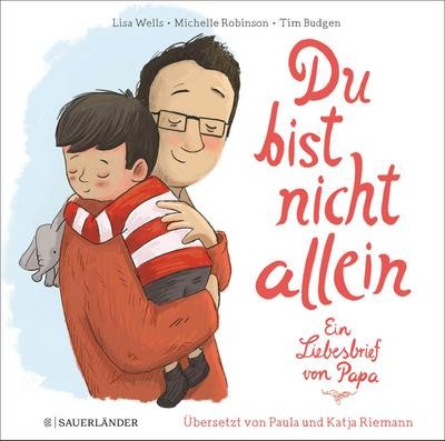 Du bist nicht allein: Ein Liebesbrief von Papa | Trauerbuch für Kinder Lisa Well