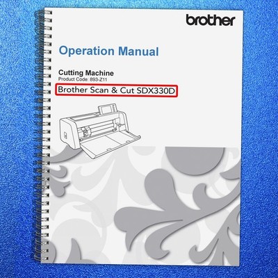 Brother Scan Cut SDX330D Operation Manual , Pattern Guide & Quilting Guide BUNDL