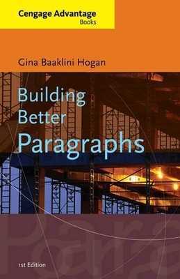 BUILDING BETTER PARAGRAPHS (CENGAGE ADVANTAGE BOOKS) By Gina Hogan **Excellent**