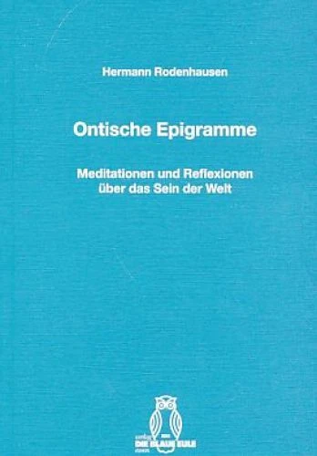 Ontische Epigramme : Meditationen und Reflexionen über das Sein der Welt. Rodenh - Bild 1 von 1