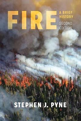 Fire: A Brief History by Stephen J. Pyne (Paperback, 2019)