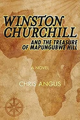 Winston Churchill and the Treasure of Mapungubwe Hill : A Novel C