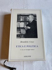 Benedetto Croce - Etica E Politica - Adelphi - 1994