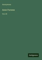 Anonymous | Anne Furness | Buch | Englisch (2025) | Vol. Iii | Antigonos Verlag