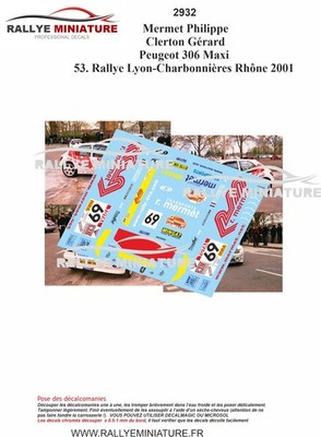 DECALS 1/43 REF 2932 Peugeot 306 Maxi Mermet Rallye Lyon-Charbonnières 2001