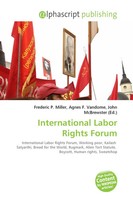 Frederic P. Miller (U. A.) | International Labor Rights Forum | Taschenbuch
