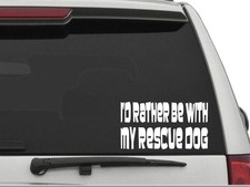 I'D RATHER BE WITH MY RESCUE DOG Sticker Decal FREE SHIPPING Car Truck CW197