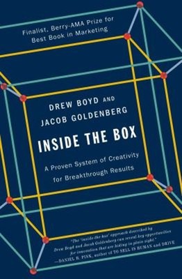 Inside the Box : A Proven System of Creativity for Breakthrough R