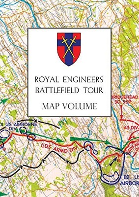 ROYAL ENGINEERS BATTLEFIELD TOUR: THE SEINE TO THE RHINE: MAP VO