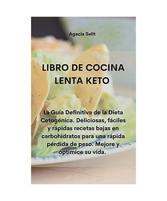 Libro de Cocina Lenta Keto: La Guía Definitiva de la Dieta Cetogénica. Delicio