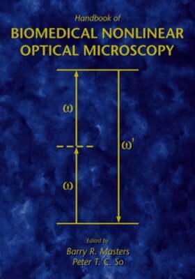 Handbook of Biomedical Nonlinear Optical Microscopy by Barry R Masters: New