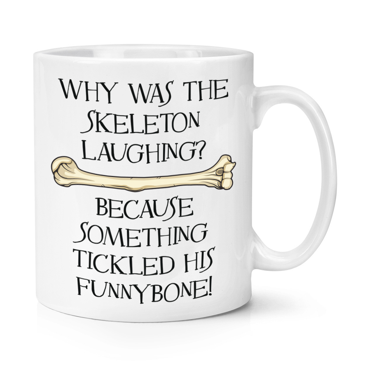 Why Was The Skeleton Laughing Funny Bone 10oz Mug Cup - Funny Joke