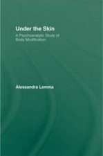 Under the Skin : A Psychoanalytic Study of Bo...