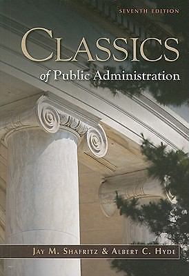 Classics of Public Administration by Jay M. Shafritz;  Albert C. Hyde