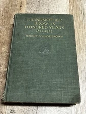 Grandmother Browns Hundred Years 1827-1927, 1st Ed. by Harriet Connor Brown,1929