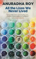 Anuradha Roy | All The Lives We Never Lived | Taschenbuch | Englisch (2019)