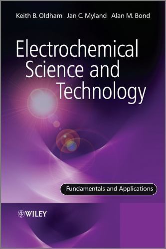 Electrochemical Science and Technology : Fundamentals and Applications by Jan...