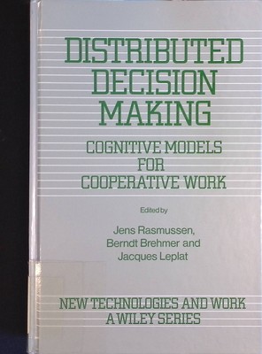 Distributed Decision Making: Cognitive Models for Cooperative Work Rasmussen, Je
