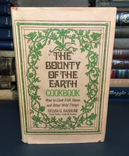 The Bounty of the Earth Fish & Game Cookbook by Sylvia G. Bashline Hardcover