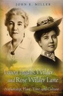 Laura Ingalls Wilder and Rose Wilder Lane: Authorship, Place, Time, and Culture by John E. Miller (Paperback, 1999)