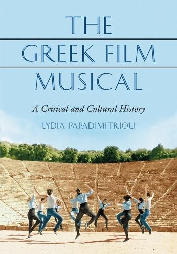 The Greek Film Musical by Lydia Papadimitriou - 9780786421404