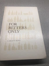 For Bitters Only by Carolyn Ring - 1980 Hard Cover -Antique Bitters Bottles