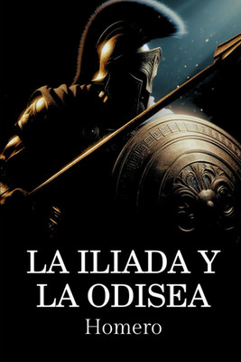 La Ilíada Y La Odisea (Spanish Edition)