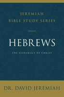 A Hebrews The Supremacy Of Christ David Jeremiah Taschenbuch Englisch 2024