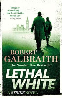 Lethal White: Cormoran Strike Book 4: Cormoran Strike Book 04,Robert Galbraith