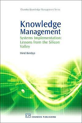 Knowledge Management: Systems Implementation: Lessons from the Silicon Valley (