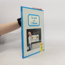 Ich gehe in die 1. Klasse: Ein Buch zum Schulanfang; [von einem Jungen erzählt]