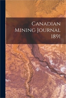 Canadian Mining Journal 1891 (Paperback or Softback)